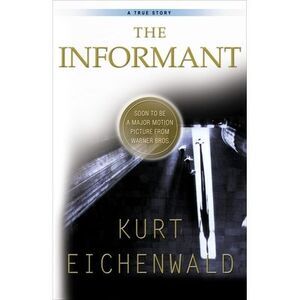The Informant: A True Story -- Kurt Eichenwald